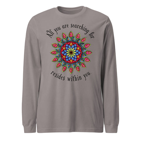 All You Are Searching For Unisex Long Sleeve Tee - Martin K Designs